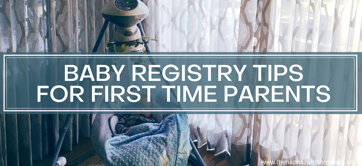 Baby Registry Tips For First Time Parents - The Haphazard Housewife